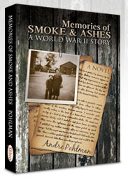 Memories of Smoke & Ashes: A World War II Story by Andre Pohlman